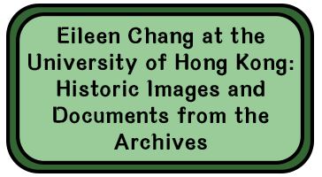 Eileen Chang at the University of Hong Kong: Historic Images and Documents from the Archives