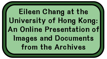 Eileen Chang at the University of Hong Kong: An Online Presentation of Images and Documents from the Archives