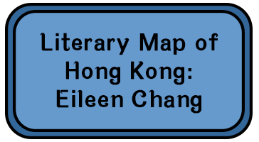 Literary Map of Hong Kong: Eileen Chang