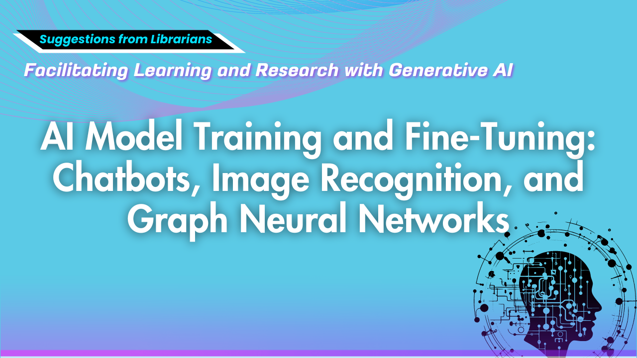 AI Model Training and Fine-Tuning Chatbots, Image Recognition, and Graph Neural Networks