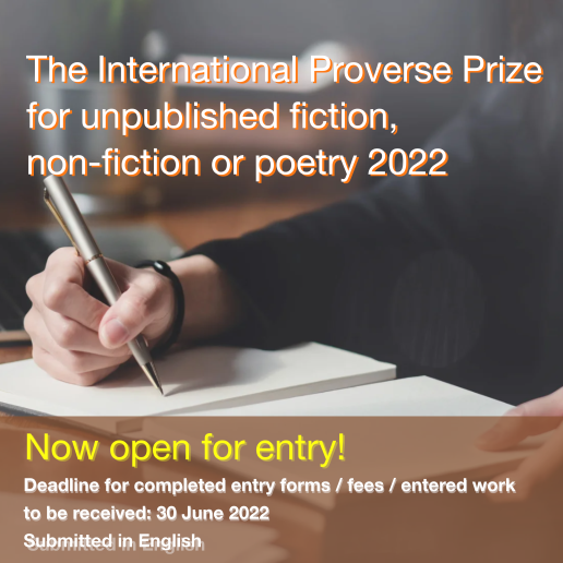 The International Proverse Prize for unpublished fiction, non-fiction or poetry 2022